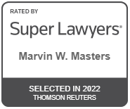 Rated By Super Lawyers: Marvin W. Masters. Selected in 2022, Thomson Reuters.
